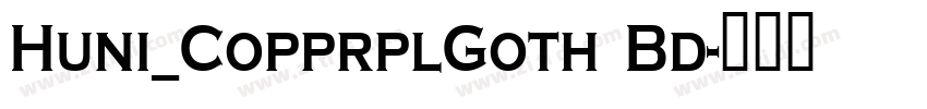 Huni_CopprplGoth Bd字体转换